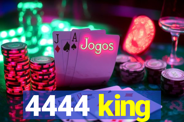 4444 king